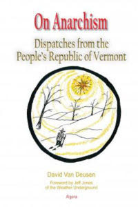 On Anarchism: Dispatches from the People’s Republic of Vermont