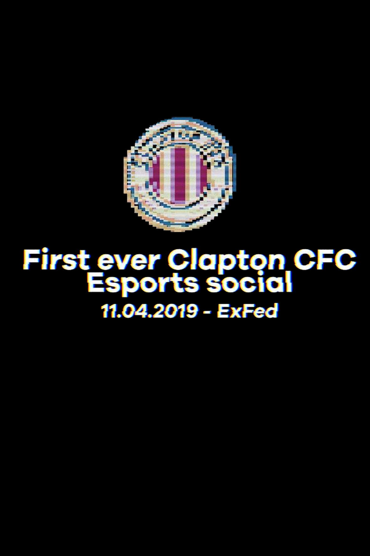 First ever Clapton CFC Esports social - April 11th
