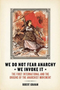 Review: We Do Not Fear Anarchy, We Invoke It: The First International and the Origins of the Anarchist Movement
