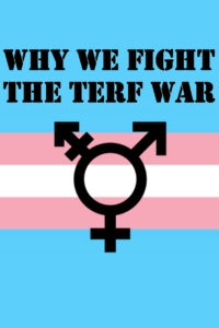 Why We Fight The TERF War | Theory And Analysis